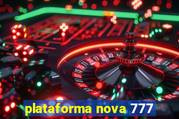 plataforma nova 777